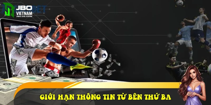Giới hạn trách nhiệm đối với các thông tin từ bên thứ ba