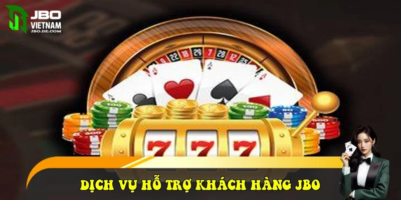 Dịch vụ hỗ trợ khách hàng JBO